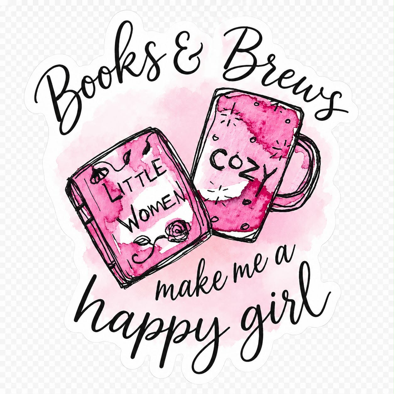 🩷📕☕Books & Brews Make Me a Happy Girl – 3" Die-Cut Sticker